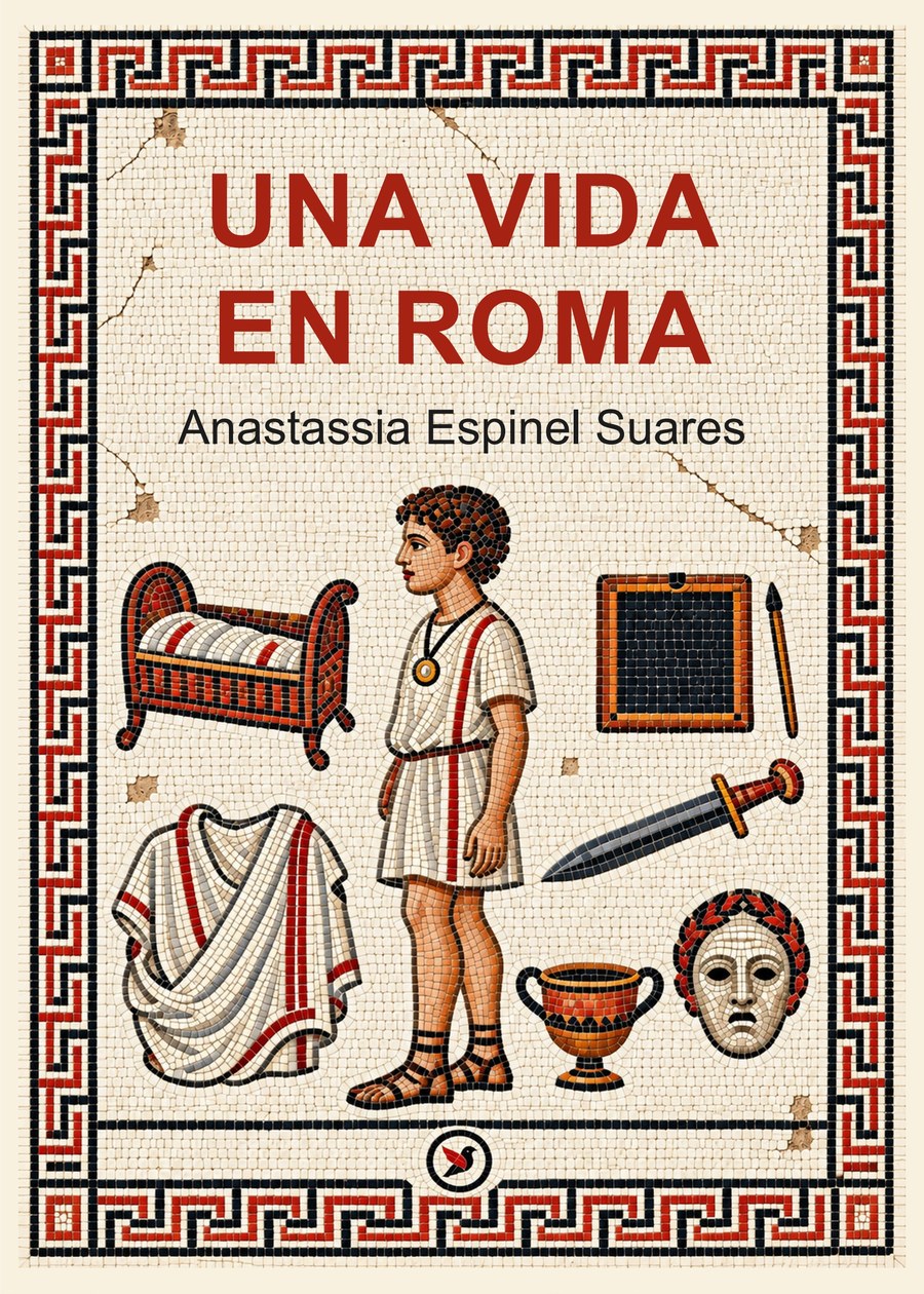 Cubierta de «Una vida en Roma»: un mosaico romano con un niño en túnica rodeado de una cuna, una tablilla de escritura, una toga, una espada, una copa y una máscara teatral, todo dentro de una greca roja y negra